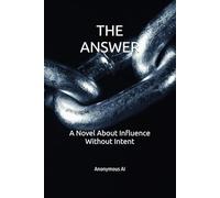 THE ANSWER: A Novel About Influence Without Intent