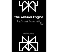 The Answer Engine: The Story of Perplexity AI (AI Startup Outliers Series)