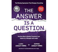 The Answer is a Question: The Missing Superpower that Changes Everything and Will Transform Your Impact as a Manager and Leader: 0 (Scottish Statutory Instruments 2024, Draft)