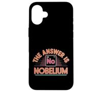 The Answer Is Nobelium Nerd Science Chemistry - Carcasa para iPhone 16 Plus