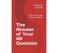 The Answer of Your All Question: Mano Nahin Jano (Hinglish Edition)