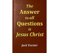 The Answer to All Questions is Jesus Christ