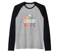 The Answer To All Your Questions Is Nope Actitud - Camiseta Manga Raglan