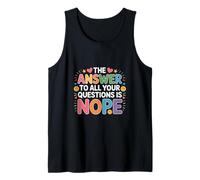 The Answer To All Your Questions Is Nope Actitud - Camiseta sin Mangas