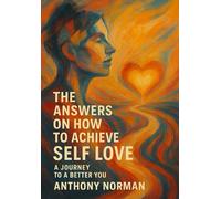 The Answers On How To Achieve SelfLove: A Journey to a better you