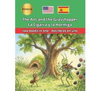 The Ant and the Grasshopper La hormiga y la cigarra English-Spanish Bilingual Book: Classic fable with side-by-side text for children and classrooms - ... inglés y español (Bilingual English Spanish)