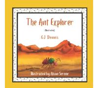 The Ant Explorer (Illustrated): a read out loud picture book that teaches toddlers about courage and independence