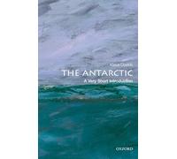 The Antarctic: A Very Short Introduction: 323 (Very Short Introductions)
