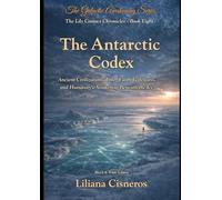 The Antarctic Codex: Ancient Civilizations, Inner Earth Gateways, and Humanity's Awakening Beneath the Ice - Black & White Edition (The Lily Contact Chronicles)