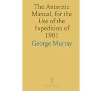 The Antarctic Manual, for the Use of the Expedition of 1901
