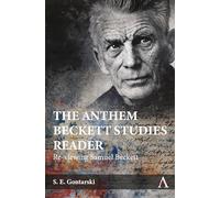 The Anthem Beckett Studies Reader: Re-viewing Samuel Beckett: 1 (Anthem Studies in Theatre and Performance)
