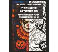 The AntHole Lounge Presents: Spooky Halloween Adult Coloring Book: A Grown-Up Halloween Coloring Escape for Relaxation and Fun