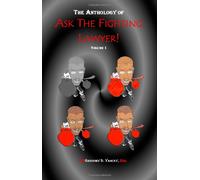 The Anthology of Ask The Fighting Lawyer!: Volume 1