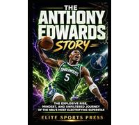 The Anthony Edwards Story: The Explosive Rise, Mindset, and Unfiltered Journey of the NBA’s Most Electrifying Superstar
