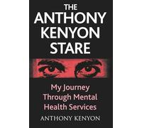 The Anthony Kenyon Stare: My Journey Through Mental Health Services