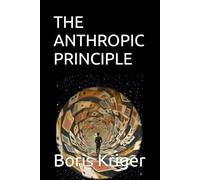 THE ANTHROPIC PRINCIPLE: Finding Ourselves in the Middle of Everything (SCIENCE AND COSMOS)