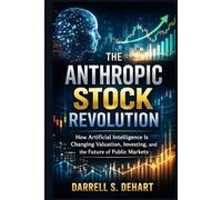 The Anthropic Stock Revolution: How Artificial Intelligence Is Changing Valuation, Investing, and the Future of Public Markets