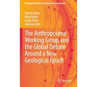 The Anthropocene Working Group and the Global Debate Around a New Geological Epoch (Emerging Globalities and Civilizational Perspectives)