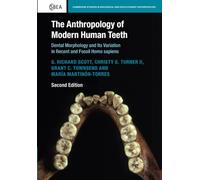 The Anthropology of Modern Human Teeth: Dental Morphology and Its Variation in Recent and Fossil Homo sapiens: 79 (Cambridge Studies in Biological and Evolutionary Anthropology, Series Number 79)