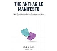 The Anti-Agile Manifesto: Why Specification Driven Development Wins (The Agentic AI Enterprise Series)