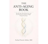 The Anti-Aging Book: Why We Age, What Works Now, and How Rejuvenation Medicine Might Change Everything