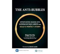 The Anti-Bubbles: Opportunities Heading into Lehman Squared and Gold's Perfect Storm