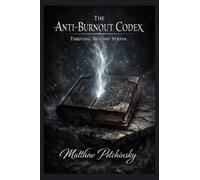 The Anti-Burnout Codex: Thriving Beyond Stress