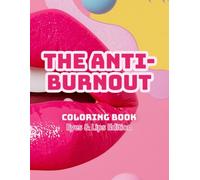 The Anti-Burnout Coloring Book: Eyes & Lips Edition