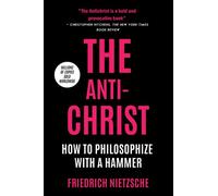 The Anti-Christ: (Annotated) Nietzsche - Classics Modern Philosophy