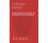 The Anti-Expert: You Don't Need to Be a Master. You Just Need to Be One Step Ahead.