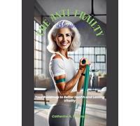 The Anti-Frailty Blueprint: Your Roadmap to Better Health and Lasting Vitality