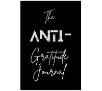 The Anti-Gratitude Journal