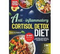 The Anti-Inflammatory Cortisol Detox Diet Cookbook: Easy Whole-Food Recipes to Support Hormones, Ease Stress, and Boost Daily Energy