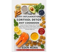The Anti Inflammatory Cortisol Detox Diet Cookbook: Quick and Easy Recipes with a 30-Day Meal Plan to Reduce Inflammation, Relieve Stress, Balance ... Wellness, Medicinal Plants and Herb's Books)