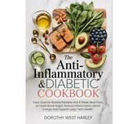 The Anti-Inflammatory & Diabetic Cookbook: Easy, Science-Backed Recipes and 4-Week Meal Plans to Lower Blood Sugar, Reduce Inflammation, Boost Energy, and Support Long-Term Health