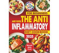The Anti-Inflammatory Diet Cookbook For Beginners: Simple, Delicious & Quick Recipes to Boost Immunity, Detox the Body, Reduce Inflammation, and ... Easy Cookbooks For Beginners And Busy People)