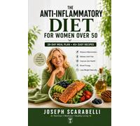 THE ANTI-INFLAMMATORY DIET FOR WOMEN OVER 50: A Simple 28-Day Meal Plan and Easy Recipes to Reduce Inflammation, Relieve Joint Pain, Improve Gut Health, Boost Energy and Lose Weight Naturally