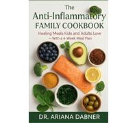 The Anti-Inflammatory Family Cookbook: Healing Meals Kids and Adults Will Actually Love - With a 4-Week Meal Plan