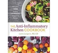 The Anti-Inflammatory Kitchen Cookbook: More Than 100 Healing, Low-Histamine, Gluten-Free Recipes