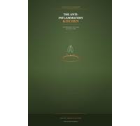 THE ANTI-INFLAMMATORY KITCHEN: Practical Cookbook to Calm Inflammation, Boost Energy, and Heal From Within