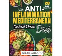 The Anti-Inflammatory Mediterranean Cortisol Detox Diet 2026: A 28-Day Plan to Reduce Stress and Inflammation, Balance Hormones, Support Restful Sleep, and Boost Your Energy Naturally