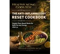 The Anti-Inflammatory Reset Cookbook: Simple Plant-Based Meals for Belly Fat and Energy After 50