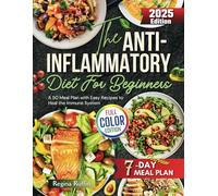 The Anti -inflammmatory Diet for Beginners 2025: A 50 Meal plan with Easy Recipes to Heal the immune system