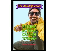 The Anti-Influencer: Seeking Nothing Outside Yourself