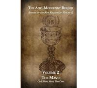The Anti-Modernist Reader Volume 2: Studies on the New Religion of Vatican II