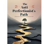 The Anti-Perfectionist’s Path