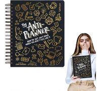 The Anti Planner: How To Get Done When You Don't Feel Like It, Journal Planner, Organizer Notebook, To Do Schedule ADHD Planner