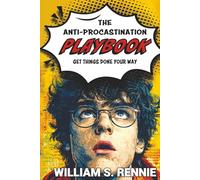 The Anti-Procrastination Playbook: Get things done your way! (The Self Help Playbook Series)