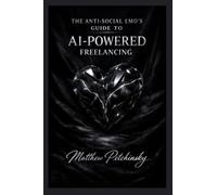 The Anti-Social Emo's Guide to AI-Powered Freelancing