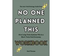 The Anti-Viral Strategy Guide from No One Planned This Workbook: How Long-Term Systems Win in a Short-Term Feed Economy